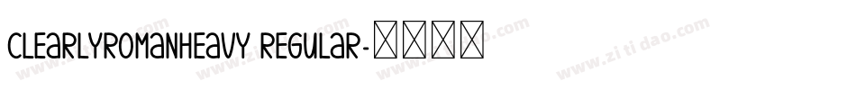 ClearlyRomanHeavy Regular字体转换